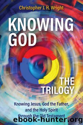 Knowing God – The Trilogy by Christopher J. H. Wright