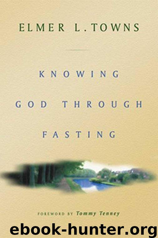 Knowing God Through Fasting by Elmer L. Towns