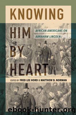 Knowing Him by Heart: African Americans on Abraham Lincoln by Fred Lee Hord