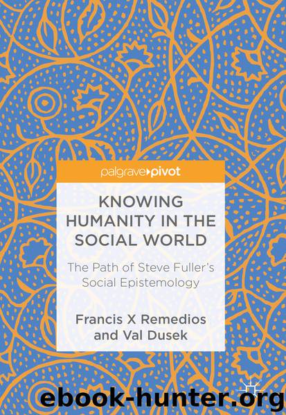Knowing Humanity in the Social World by Francis X Remedios & Val Dusek