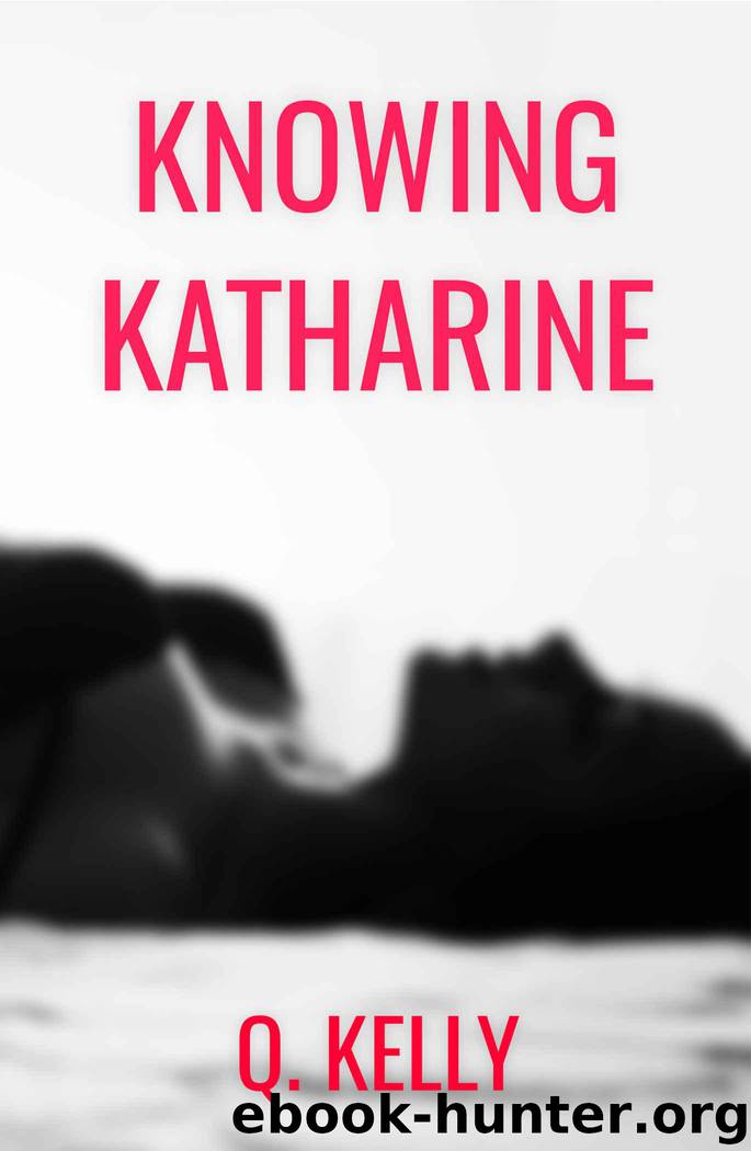Knowing Katharine by Q. Kelly