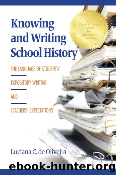 Knowing and Writing School History : The Language of Students' Expository Writing and Teachers' Expectations by Luciana C. de Oliveira