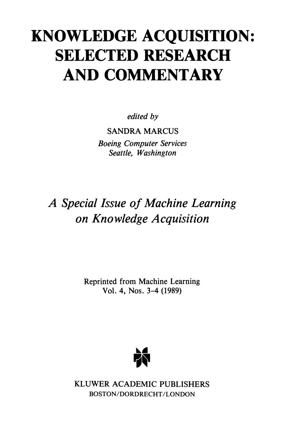 Knowledge Acquisition: Selected Research and Commentary: A Special Issue of Machine Learning on Knowledge Acquisition by Sandra Marcus (auth.) Sandra Marcus (eds.)