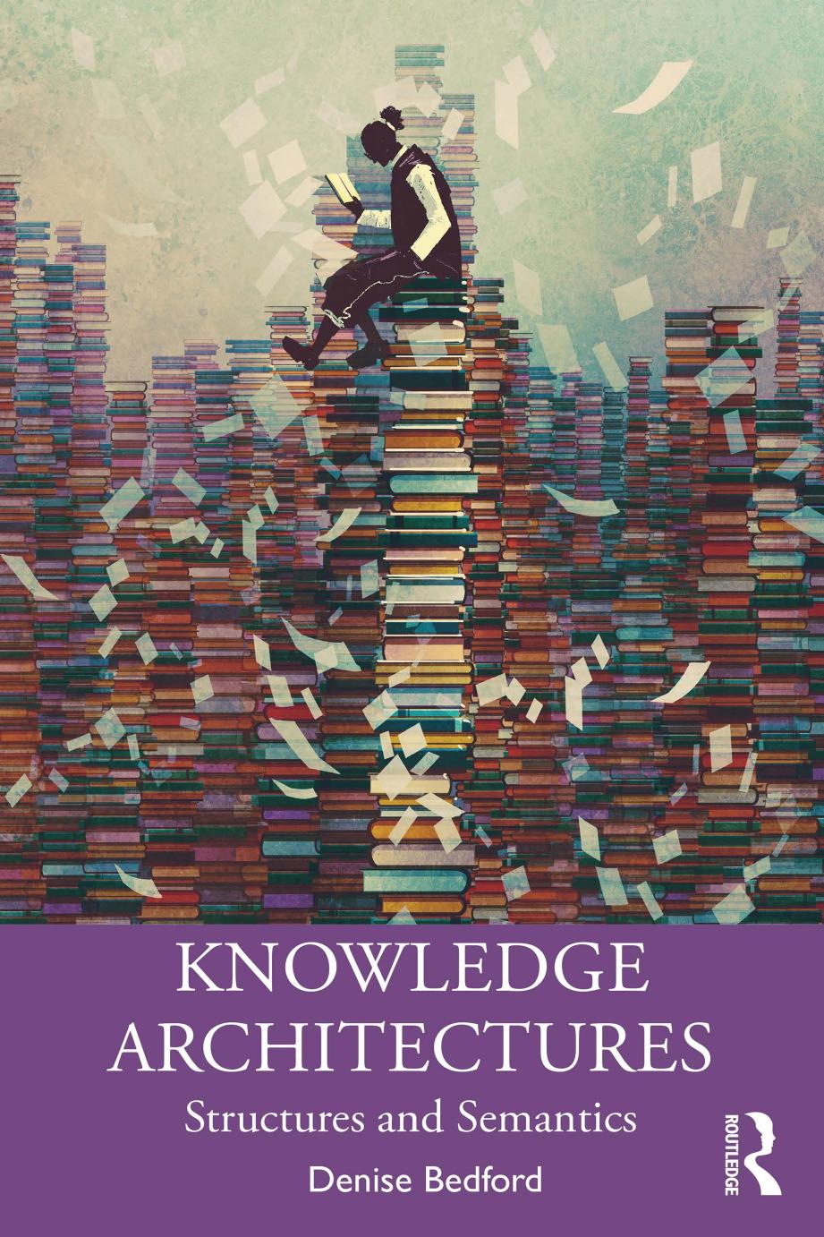Knowledge Architectures: Structures and Semantics by Denise Bedford