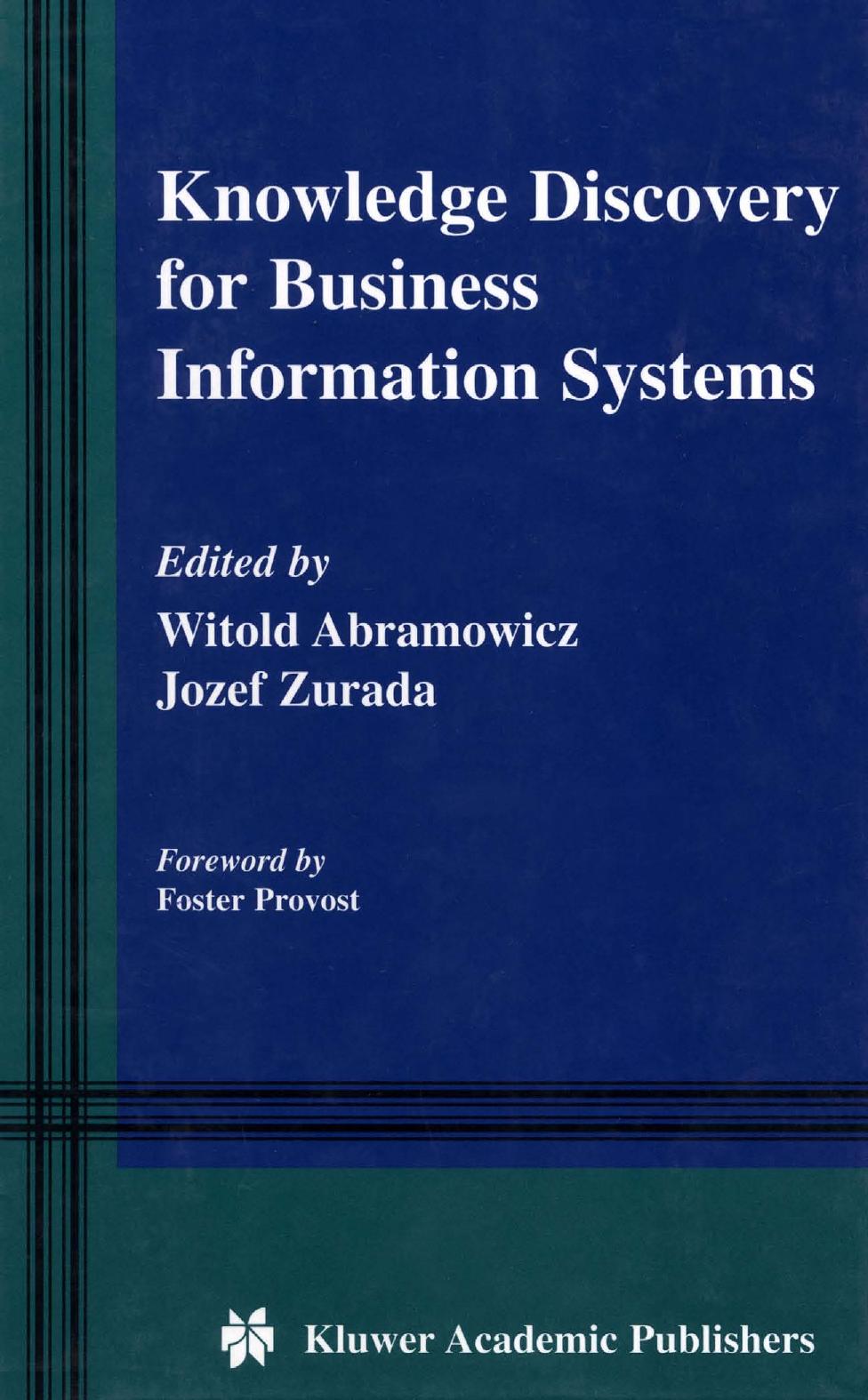 Knowledge Discovery for Business Information Systems (The Kluwer International Series in Engineering and Computer Science Volume 600) by Witold Abramowicz Jozef M. Zurada