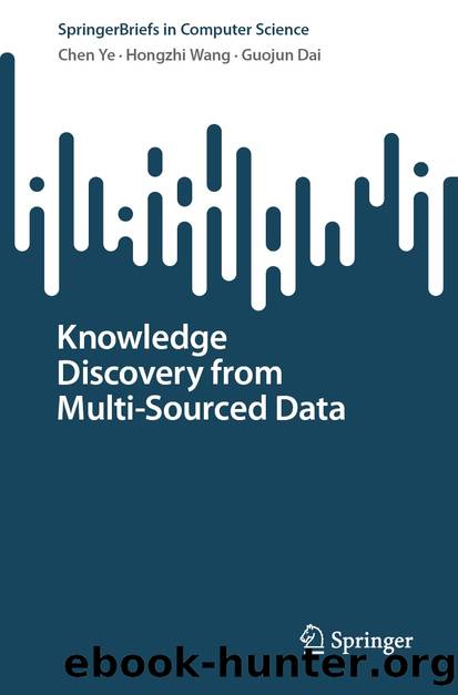 Knowledge Discovery from Multi-Sourced Data by Chen Ye & Hongzhi Wang & Guojun Dai