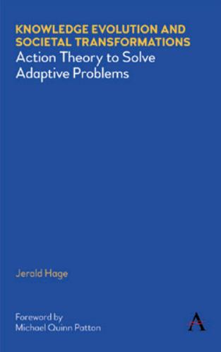 Knowledge Evolution and Societal Transformations: Action Theory to Solve Adaptive Problems by Hage Jerald