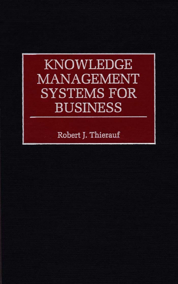 Knowledge Management Systems for Business by Robert J. Thierauf