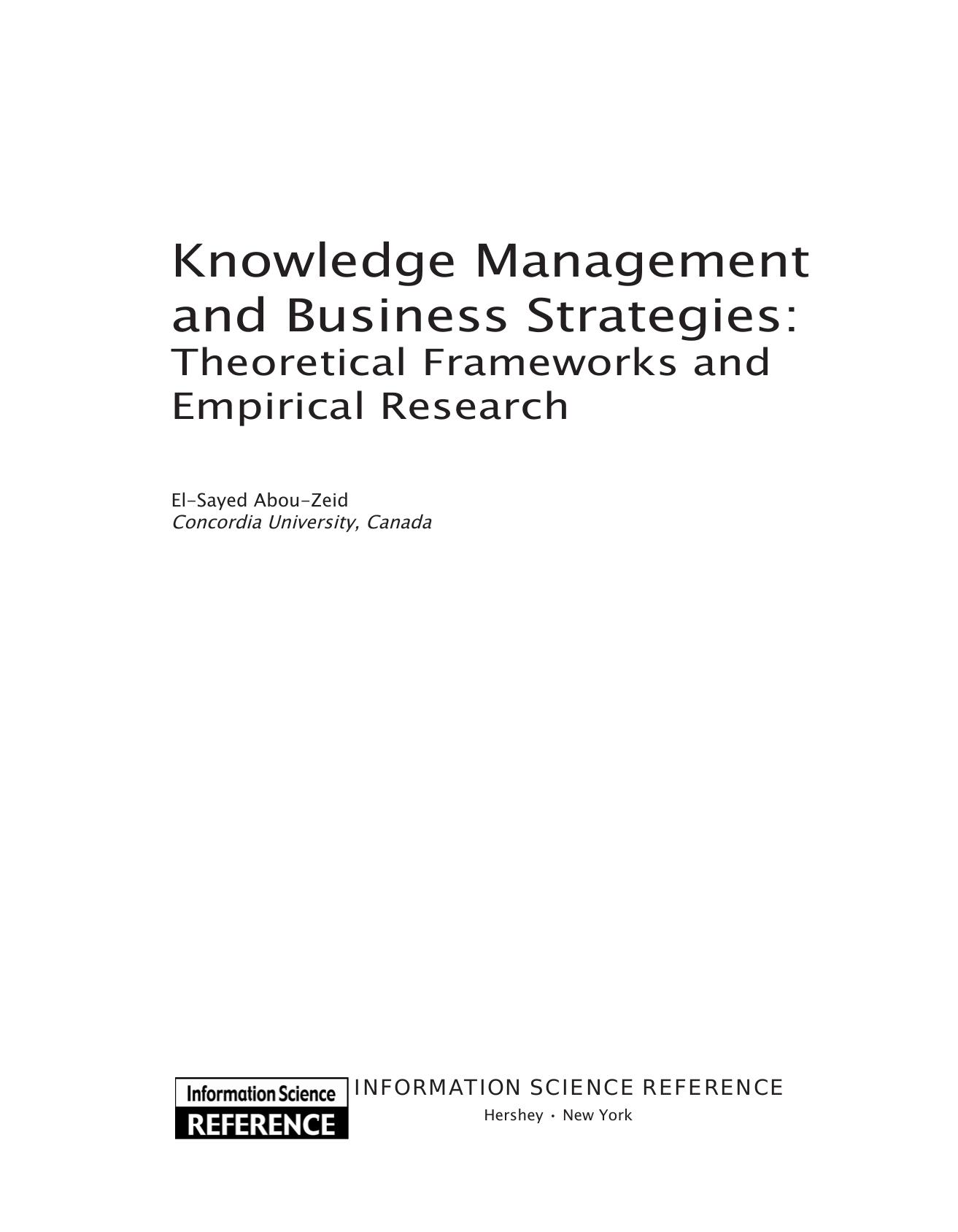 Knowledge Management and Business Strategies: Theoretical Frameworks and Empirical Research by El-Sayed Abou-Zeid El-Sayed Abou-Zeid