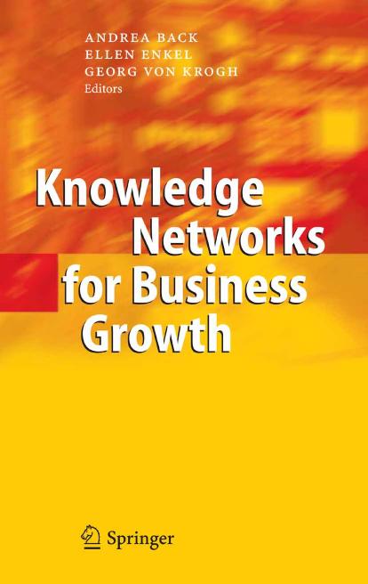 Knowledge Networks for Business Growth by Andrea Back Ellen Enkel Georg von Krogh
