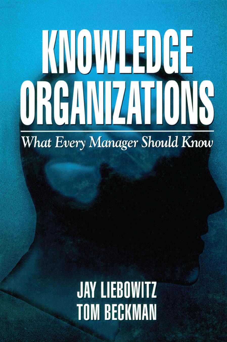 Knowledge Organizations; What Every Manager Should Know by Jay Liebowitz & Tom Beckman