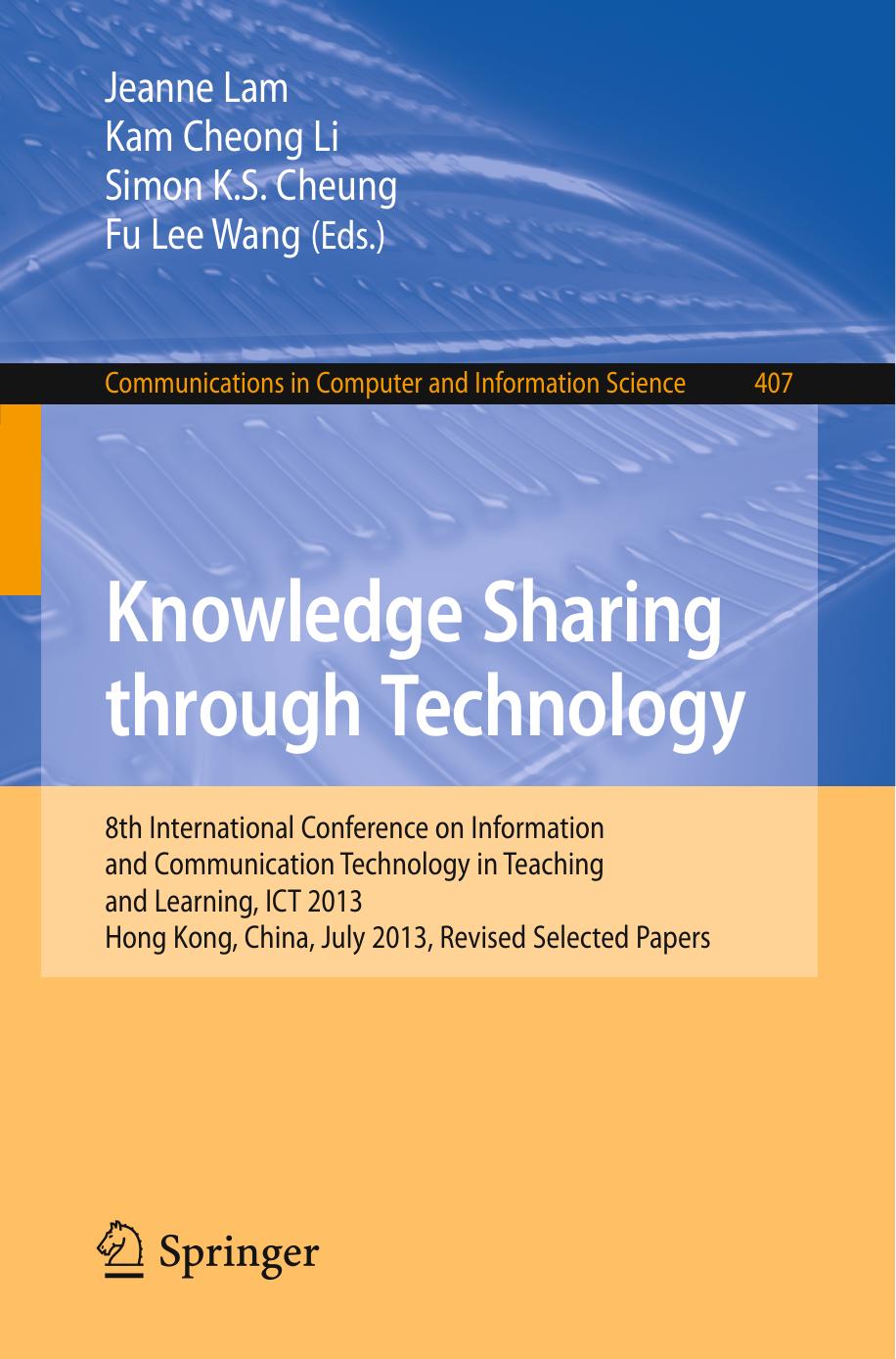 Knowledge Sharing through Technology: 8th International Conference on Information and Communication Technology in Teaching and Learning, ICT 2013, Hong Kong, China, July 10-11, 201 by unknow