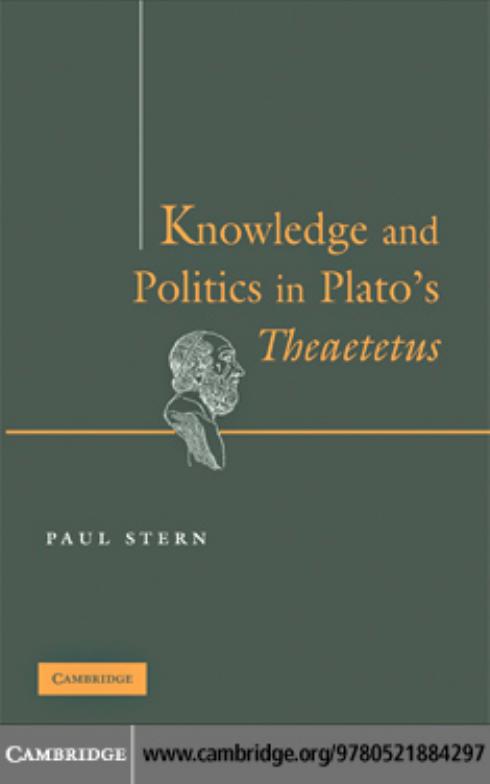 Knowledge and Politics in Plato's Theaetetus by Paul Stern