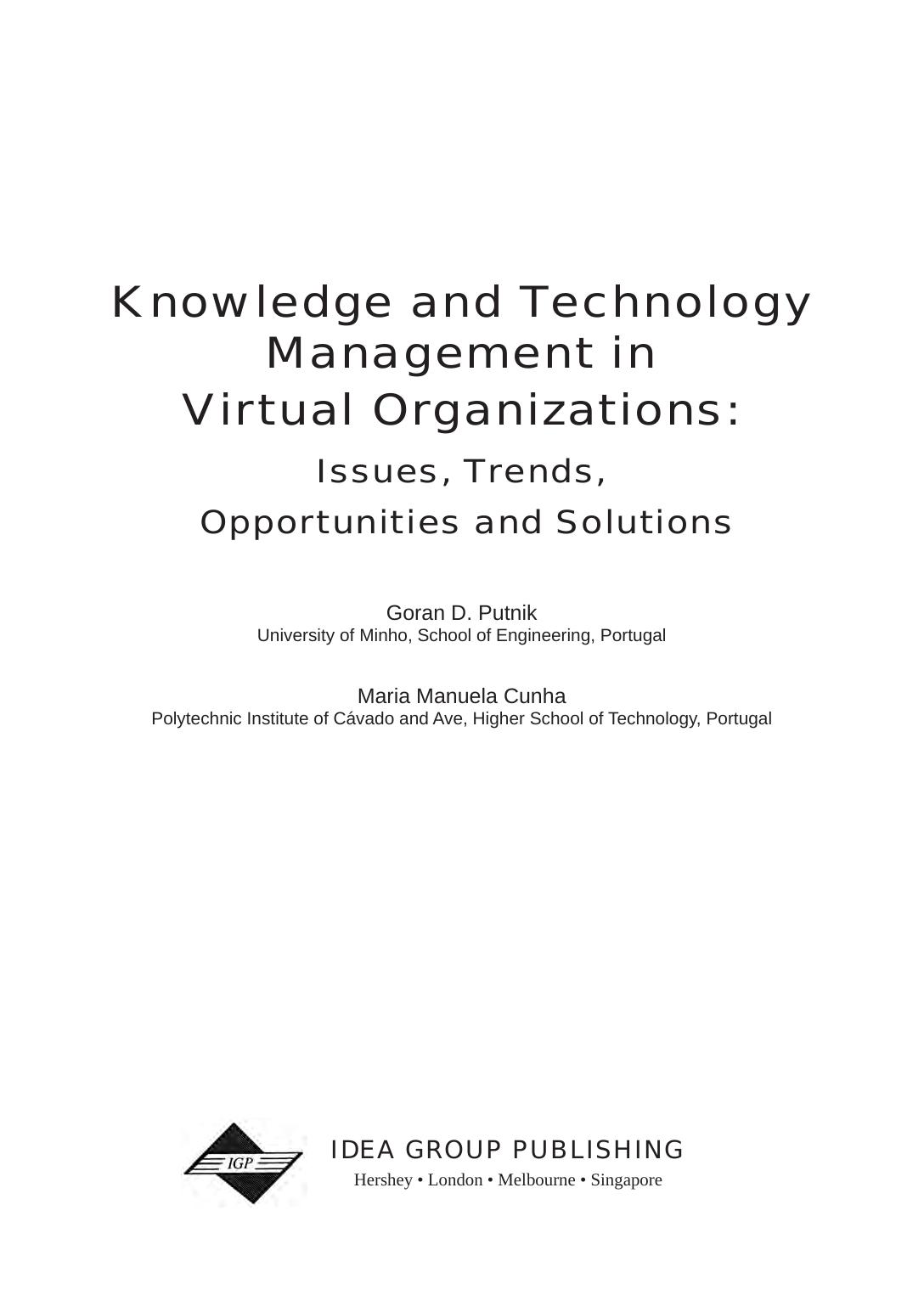 Knowledge and Technology Management in Virtual Organizations: Issues, Trends, Opportunities and Solutions by Goran Putnik Maria Manuela Cunha