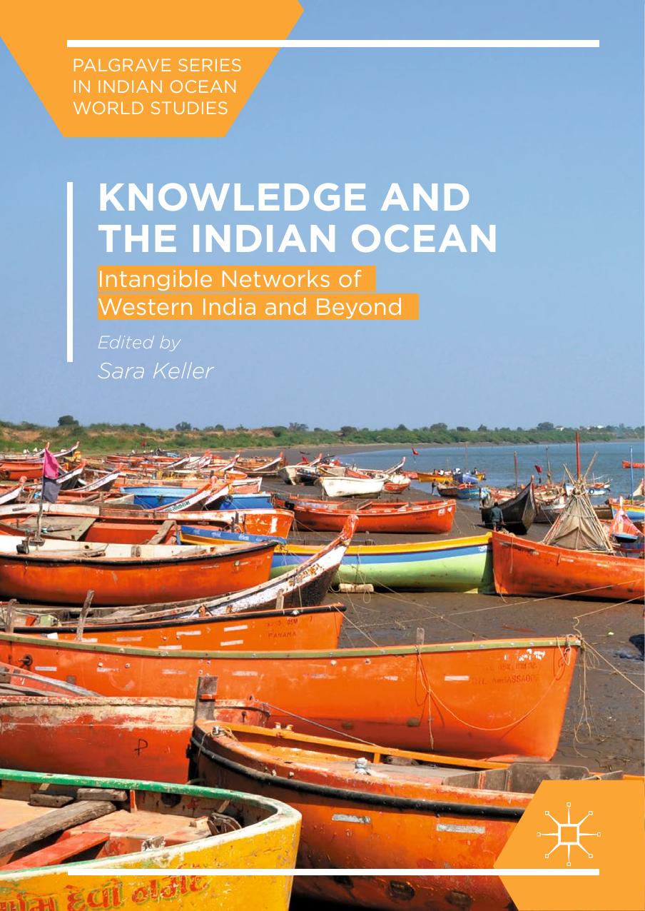 Knowledge and the Indian Ocean: Intangible Networks of Western India and Beyond by Sara Keller