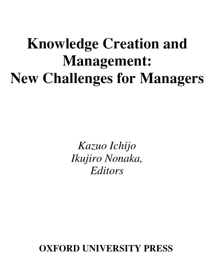 Knowledge creation and management: new challenges for managers by Ichijo Kazuo;Nonaka Ikujirō