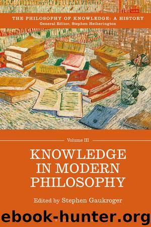 Knowledge in Modern Philosophy by Stephen Gaukroger Stephen Hetherington