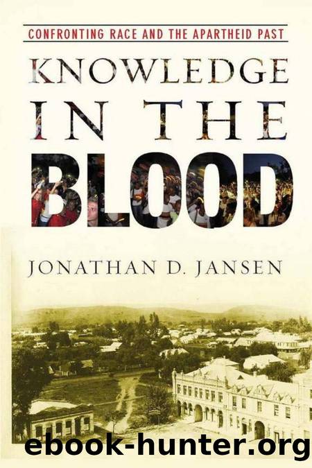 Knowledge in the Blood : Confronting Race and the Apartheid Past by Jonathan D. Jansen