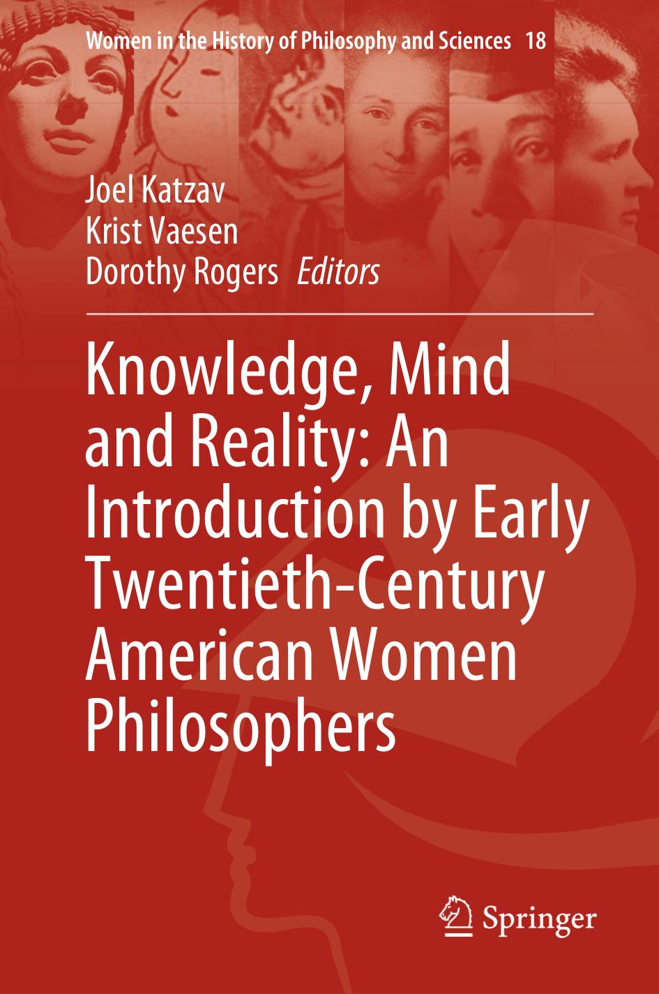 Knowledge, Mind and Reality: An Introduction by Early Twentieth-Century American Women Philosophers by Joel Katzav Krist Vaesen Dorothy Rogers
