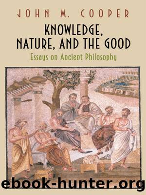 Knowledge, Nature, and the Good by Cooper John M.;Cooper John M. M.;