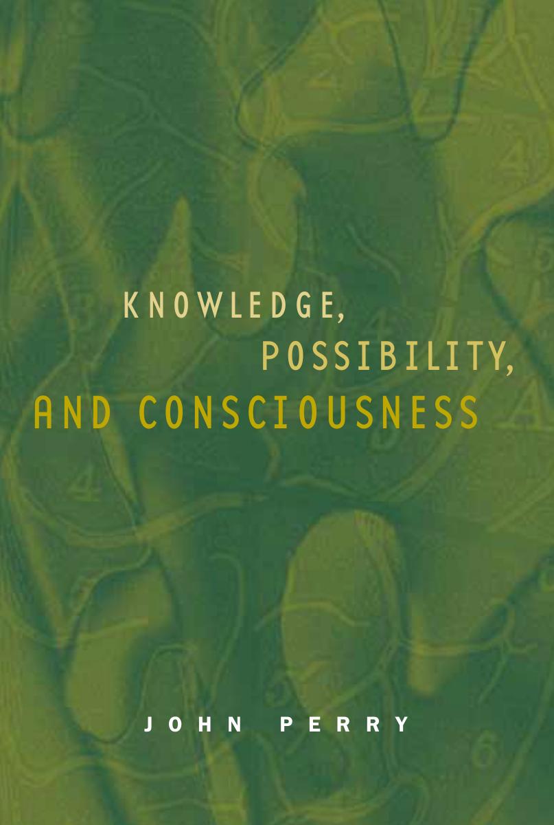 Knowledge, Possibility, and Consciousness by John Perry