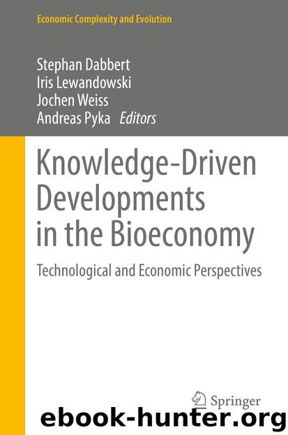 Knowledge-Driven Developments in the Bioeconomy by Stephan Dabbert Iris Lewandowski Jochen Weiss & Andreas Pyka