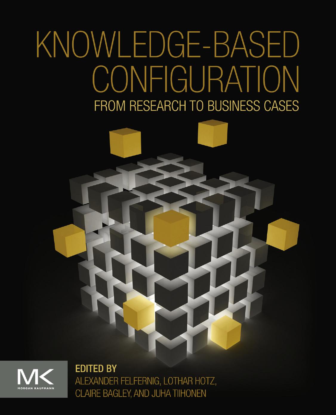 Knowledge-based Configuration From Research to Business Cases by Alexander Felfernig