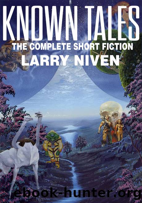 Known Tales: The Complete Short Fiction by Larry Niven