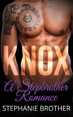 Knox: A Stepbrother Romance (A Standalone Stepbrother Romance Novella) by Stephanie Brother