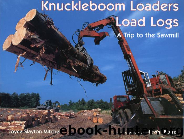 Knuckleboom Loaders Load Logs by Joyce Slayton Mitchell