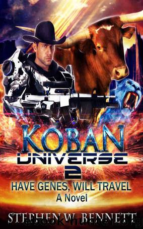 Koban Universe 2: Have Genes, Will Travel by Stephen W Bennett