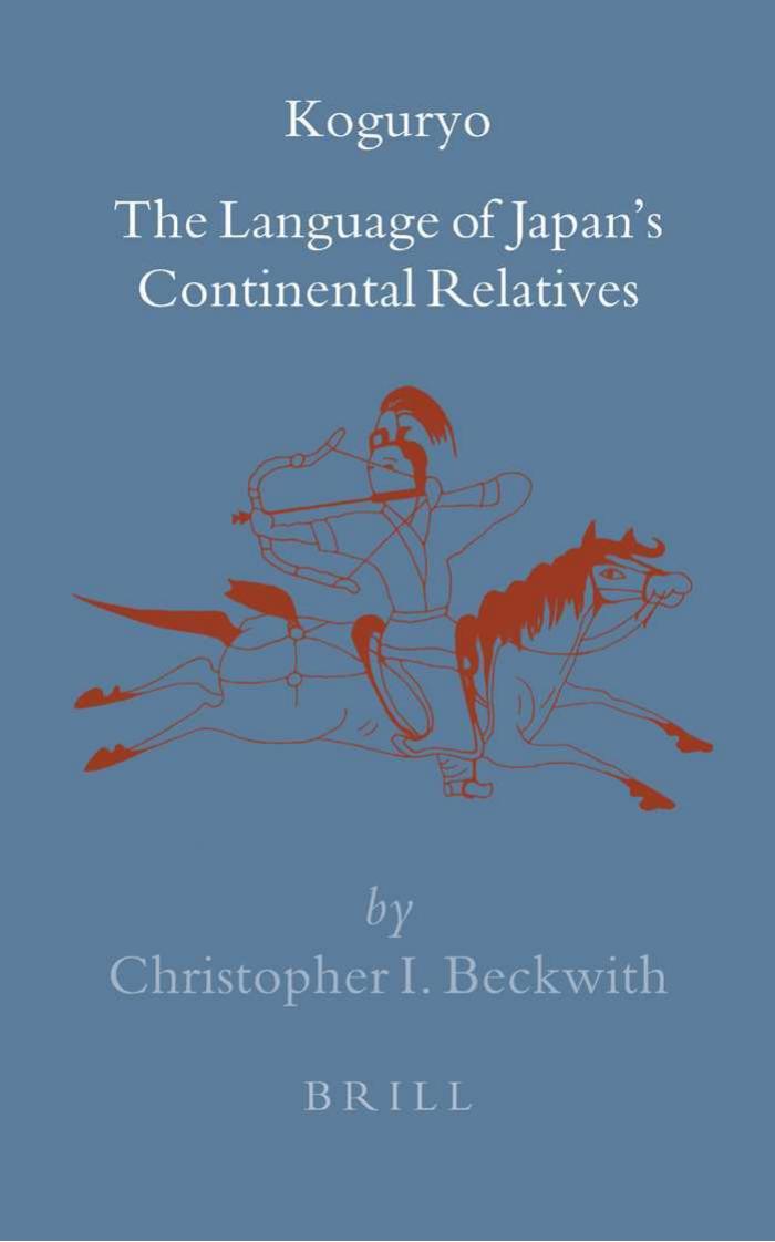 Koguryo, the language of Japan's continental relatives : an introduction to the historical-comparative study of the Japanese Koguryoic languages with a preliminary description of A by Christopher I Beckwith