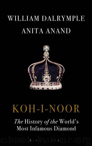 Koh-I-Noor by William Dalrymple Anita Anand
