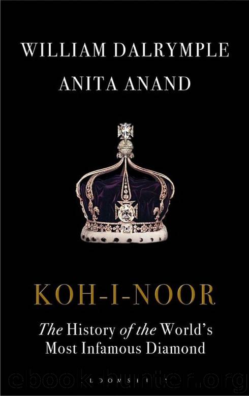 Koh-I-Noor: The History of the World's Most Infamous Diamond by Dalrymple William & Anand Anita