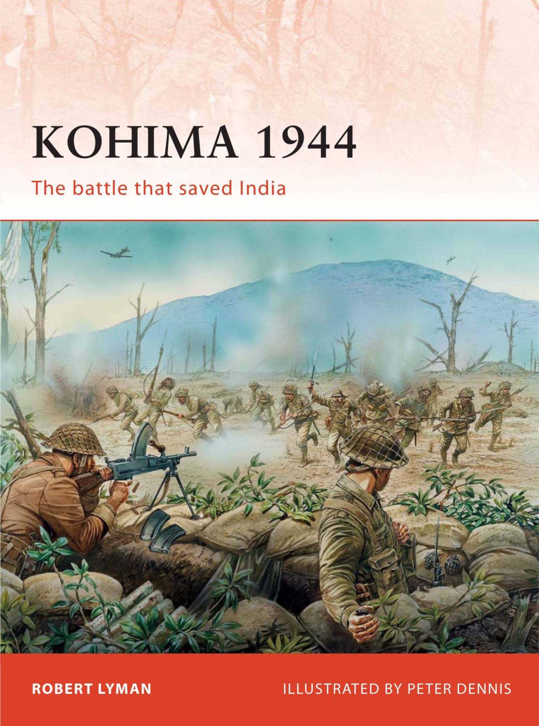 Kohima 1944: The battle that saved India by Robert Lyman