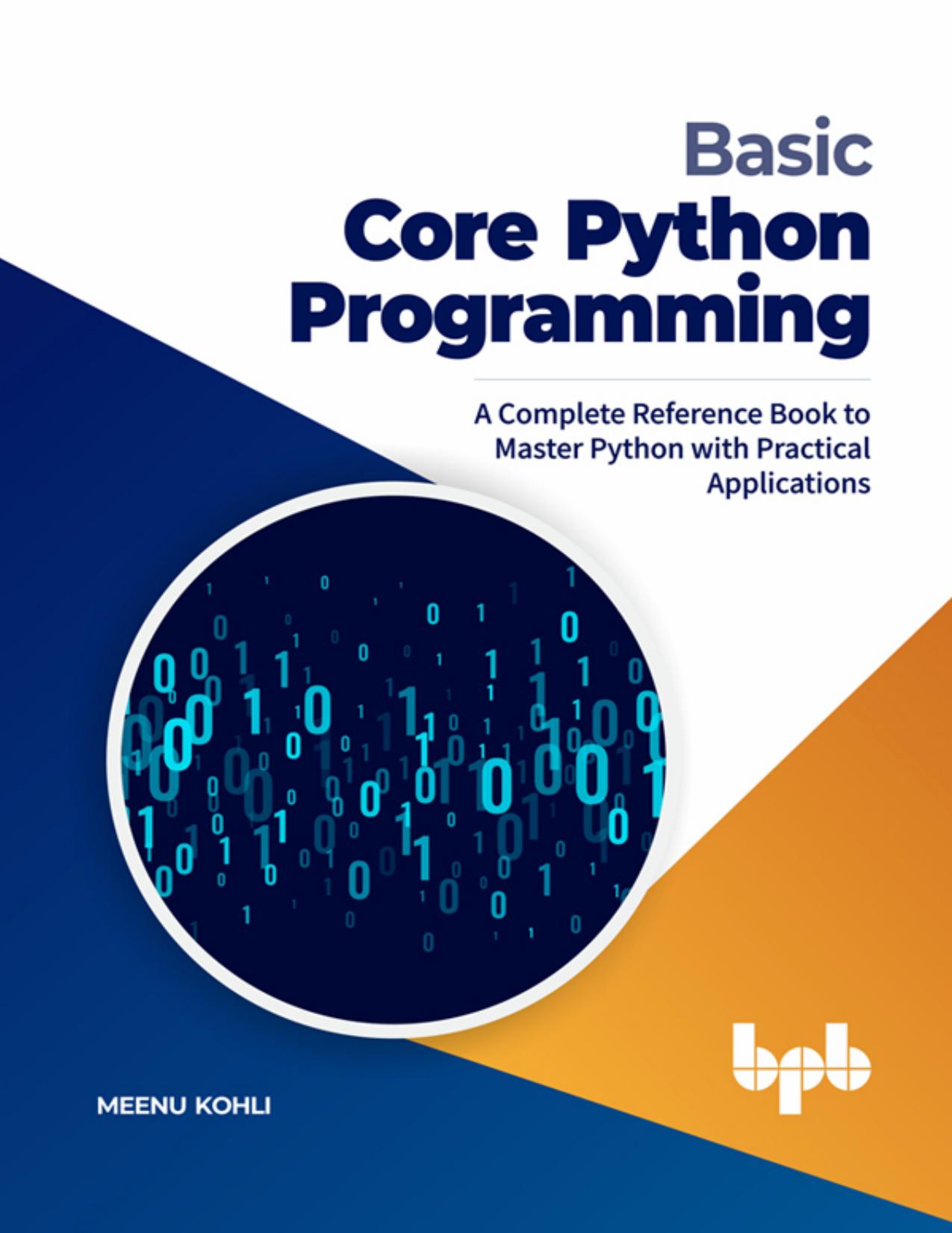 Kohli M. Basic Core Python Programming...Reference...2021 by Zamzar