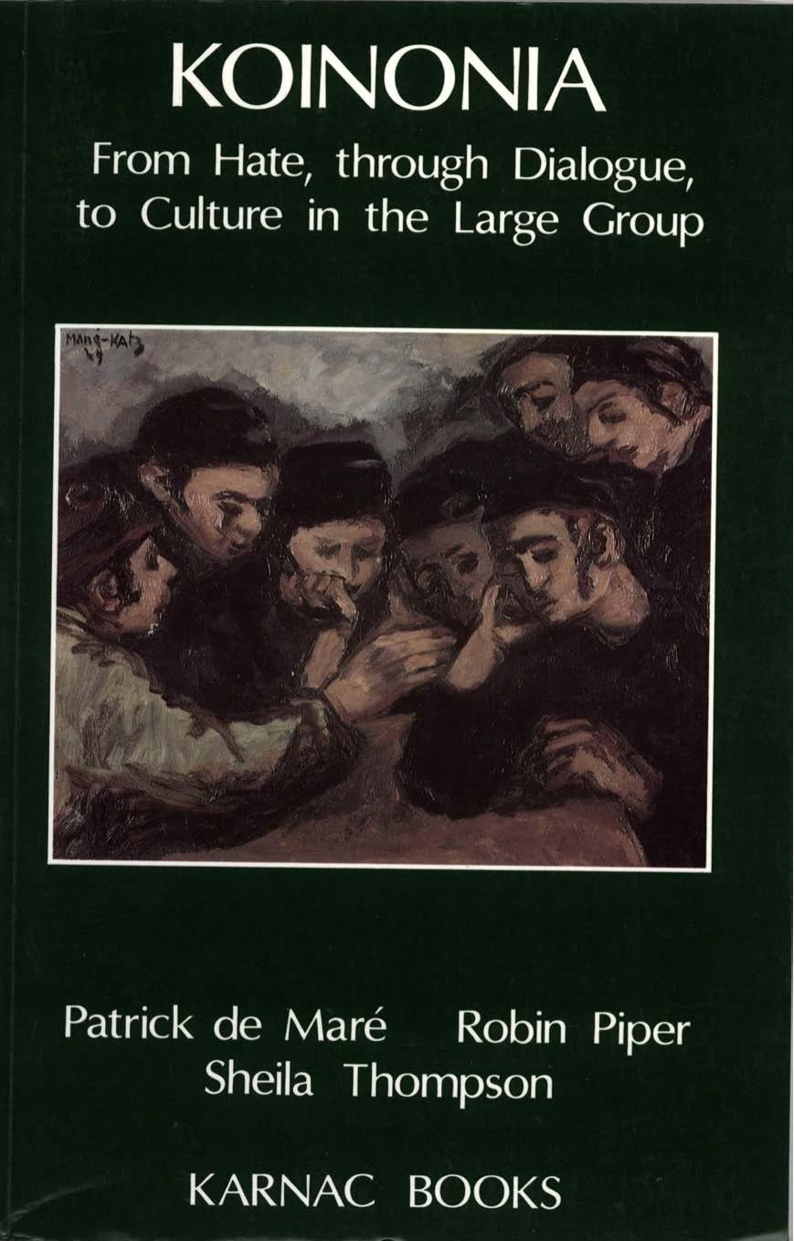 Koinonia: From Hate through Dialogue to Culture in the Larger Group by Patrick De Mare Sheila Thompson Robin Piper (eds.)
