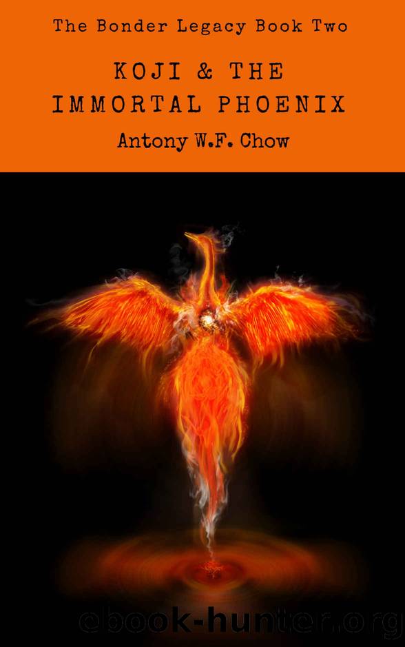 Koji & the Immortal Phoenix by Antony W. F. Chow