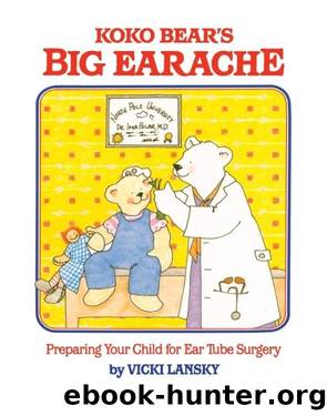Koko Bear's Big Earache by Vicki Lansky