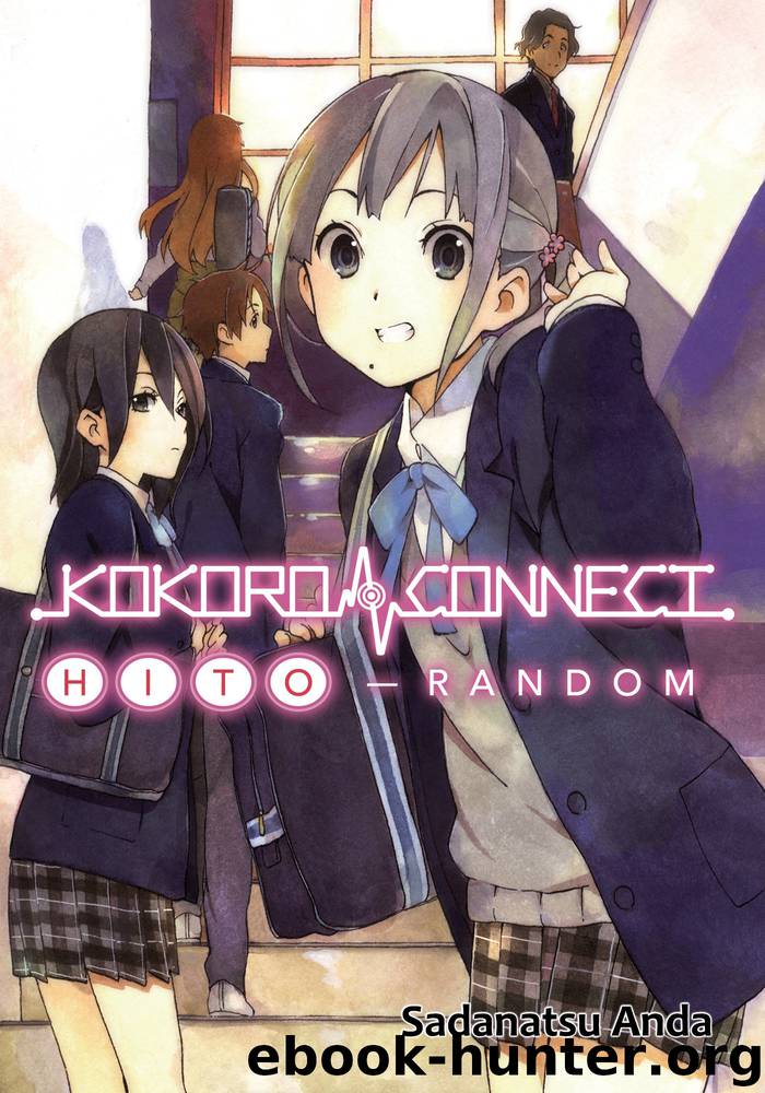Kokoro Connect Volume 1: Hito Random by Sadanatsu Anda & Shiromizakana & Molly Lee & Adam Fogle