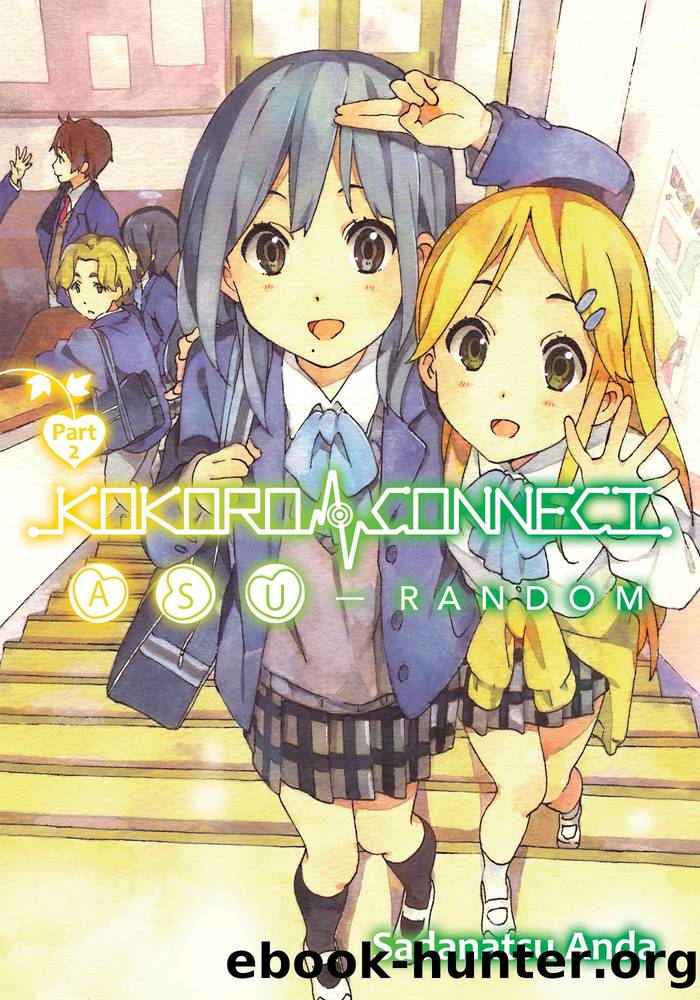 Kokoro Connect Volume 10: Asu Random Part 2 by Sadanatsu Anda
