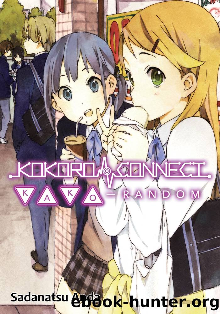 Kokoro Connect Volume 3: Kako Random by Sadanatsu Anda