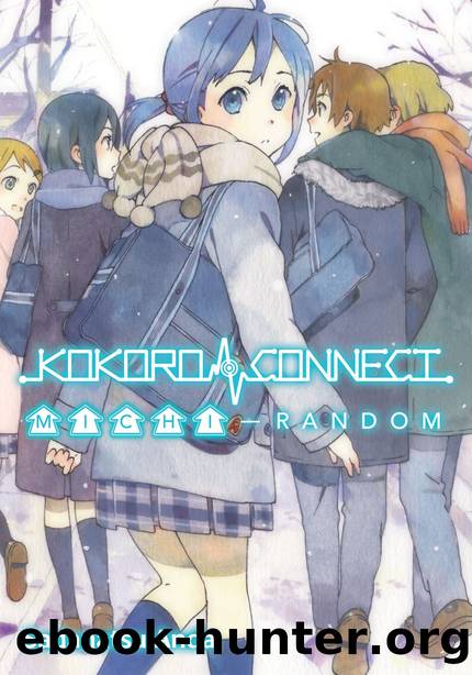 Kokoro Connect Volume 4: Michi Random [Complete] by Sadanatsu Anda