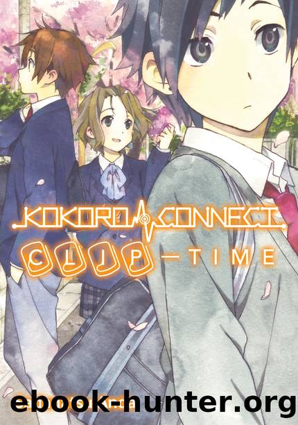 Kokoro Connect Volume 5: Clip Time [Complete] by Sadanatsu Anda