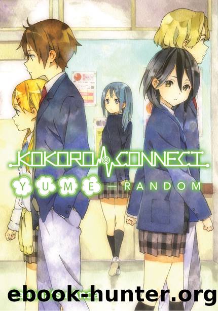 Kokoro Connect Volume 7: Yume Random [Complete] by Sadanatsu Anda