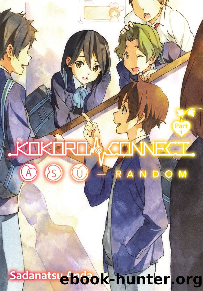 Kokoro Connect Volume 9: Asu Random Part 1 by Sadanatsu Anda
