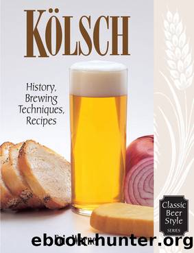 Kolsch: History, Brewing Techniques, Recipes (Classic Beer Style Series) by Eric Warner