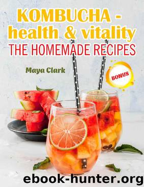 Kombucha - Health&Vitality. The homemade recipes by Maya Clark