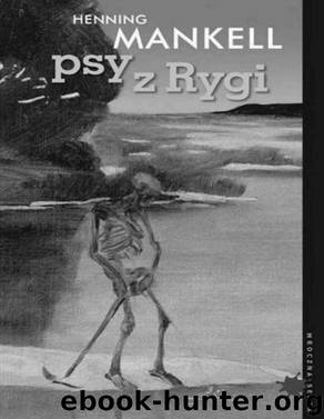Komisarz Wallander #2 Psy z Rygi by MANKELL HENNING