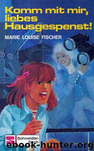 Komm mit mir, liebes Hausgespenst by Fischer Marie Louise